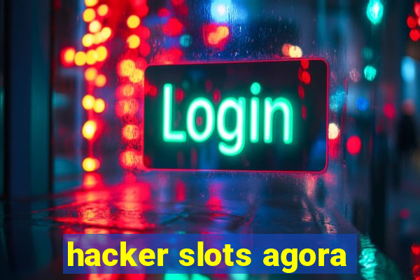 hacker slots agora